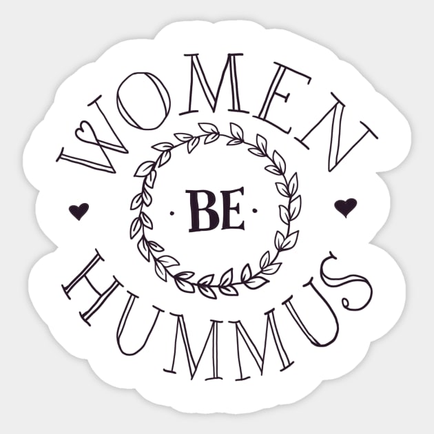 Women Be Hummus #3 SMALL Sticker by Hey Riddle Riddle